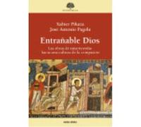 Entrañable Dios: Las Obras De Misericordia: Hacia Una Cultura De La Compasión - Pagola , José Antonio, Pikaza Ibarrondo, Xabier Pagola , José Antonio, Pikaza Ibarrondo, Xabier (Auteur)