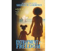 Entrapment to Freedom: A Path To Forgiveness, Restoration, & Healing Your Inner Child Through the Power of The Holy Spirit!