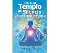Entrar al Templo del Silencio: Guía de Meditación Cristiana