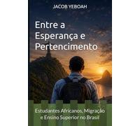 Entre a Esperança e o Pertencimento: Estudantes Africanos, Migração e Ensino Superior no Brasil