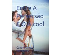 Entre A Perversão E O Álcool