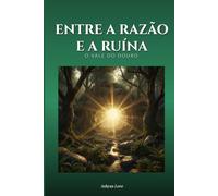 ENTRE A RAZÃO E A RUÍNA
