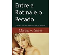 Entre a Rotina e o Pecado: Quando o amor esfria, mas a graça insiste em recomeçar