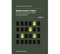 Entre accueil et rejet : Ce que les villes font aux migrants