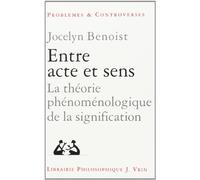 Entre acte et sens. la theorie phenomenologique de la signification