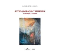 Entre Admiracion Y Reflexion - Homenajes Y Ensayos