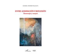 Entre admiracion y reflexion Homenajes y ensayos - Daniel-Henri Pageaux - L'harmattan - broché - Essai