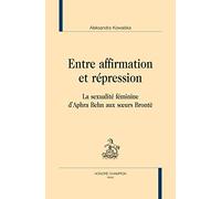 Entre affirmation et répression. La sexualité féminine d'Aphra Behn aux surs Brontë.