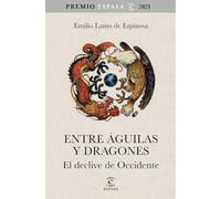 Entre águilas y dragones: El declive de Occidente. Premio Espasa 2021