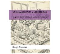 Entre Algoritmos y Ecosistemas: Integrar la IA en la Didáctica de las Ciencias Naturales