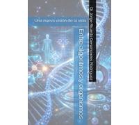 Entre algoritmos y organismos: Una nueva visión de la vida