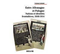 Entre Allemagne et Pologne : Nations et identités frontalières, 1848-1914