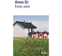 Entre amis Amos Oz (Auteur), Sylvie Cohen (Traduction)