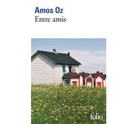 Amos Oz – Entre amis – Roman – Poche – Gallimard