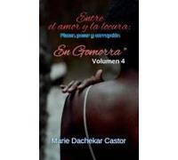 Entre Amor Y Locura: El Placer, El Poder Y La Corrupción En Gomorra (5) (Spanish Edition)