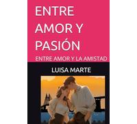 ENTRE AMOR Y PASION: ENTRE AMOR Y LA AMISTAD