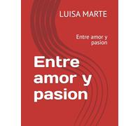 Entre amor y pasion: Entre amor y pasion