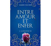 Entre Amour Et Enfer - Tome 2 - La Fin D'une Vie
