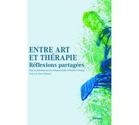 Entre art et thérapie - Réflexions partagées Collectif (Auteur), Pierre Willequet (Préface)