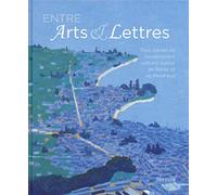 Entre Arts & Lettres - Trois siècles de rayonnement culturel autour de Vevey et Montreux