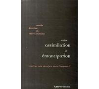 Entre assimilation et émancipation: L'outre-mer français dans l'impasse ? Préface de Justin Daniel