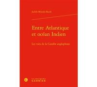 Entre Atlantique et océan Indien Véronique Gely (Direction), Judith Misrahi-Barak (Auteur), Bernard Franco (Direction)
