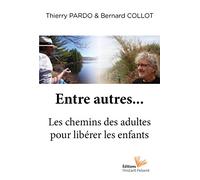 Entre autres... Le chemin des adultes pour libérer les enfants