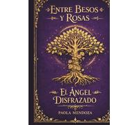 Entre Besos y Rosas: El Ángel Disfrazado