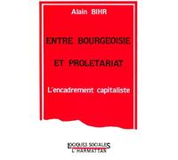 Entre bourgeoisie et prolétariat - Alain Bihr - L'harmattan - broché - Livre