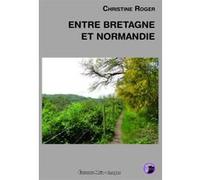 Entre Bretagne Et Normandie Roger, Christine (Auteur)