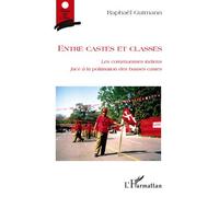 Entre castes et classes Les communistes indiens face à la politisation des basses castes - Raphael Gutmann - L'harmattan - broché - Essai