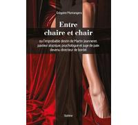 Entre chaire et chair - ou limprobable destin de martin jeanneret, pasteur atypi
