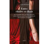 Entre chaire et chair - ou limprobable destin de martin jeanneret, pasteur atypi Ou l'improbable destin de Martin Jeanneret, pasteur atypique, psychologue et juge de paix devenu dir - Montangero grego