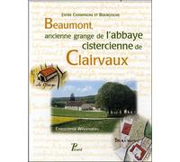 Picard – Beaumont Ancienne grange cistercienne de l'abbaye de Clairvaux – Entre Champagne & Bourgogne