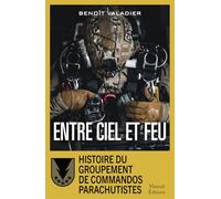 Entre ciel et feu - Histoire du Groupement de Commandos Parachutistes