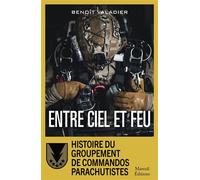 Entre ciel et feu - Histoire du Groupement de Commandos Parachutistes - Benoît Valadier - Mareuil Editions - broché - Essai