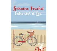 Entre ciel et Lou Lorraine Fouchet (Auteur)