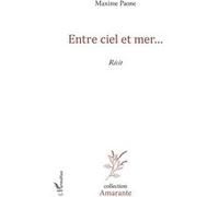 Entre ciel et mer... Récit - Maxime Paone - L'harmattan - broché - Récit
