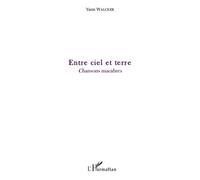 Yann Walcker – Entre ciel et terre : Chansons macabres – Essai – Broché – L'Harmattan