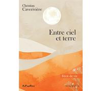 Entre ciel et terre - Christian Caveriviere - Au Pays Reve - broché - Essai