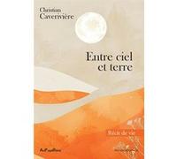 Entre ciel et terre Christian Caveriviere (Auteur)