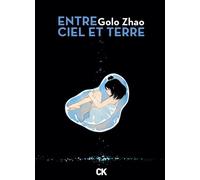 Entre ciel et terre - Intégrale - Golo Zhao - Cambourakis - broché - Bande dessinée