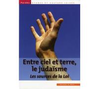 Entre ciel et Terre : le judaïsme: LES SOURCES DE LA LOI