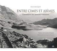 Entre Cimes Et Abîmes - L'empreinte Des Mineurs Pyrénéens