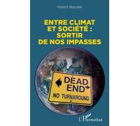 Entre climat et société : sortir de nos impasses - Hubert Mazurek - L'harmattan - broché - Essai