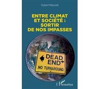 Entre climat et société : sortir de nos impasses - Hubert Mazurek - L'harmattan - broché - Essai