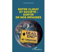 Entre climat et société : sortir de nos impasses - Hubert Mazurek - L'harmattan - broché - Essai