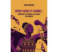 Entre coeurs et chaînes : réflexions sur l'amour, les racines et la liberté - Fanta Mohamed - Baudelaire - broché - Essai