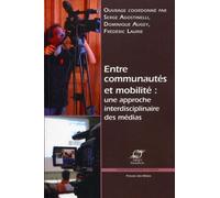 Entre communautés et mobilité Une approche interdisciplinaire des médias. - Serge Agostinelli - Presses Des Mines - broché - Essai