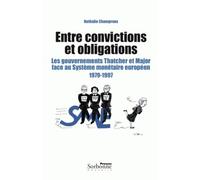 ENTRE CONVICTIONS ET OBLIGATIONS. LES GOUVERNEMENTS THATCHER ET MAJOR